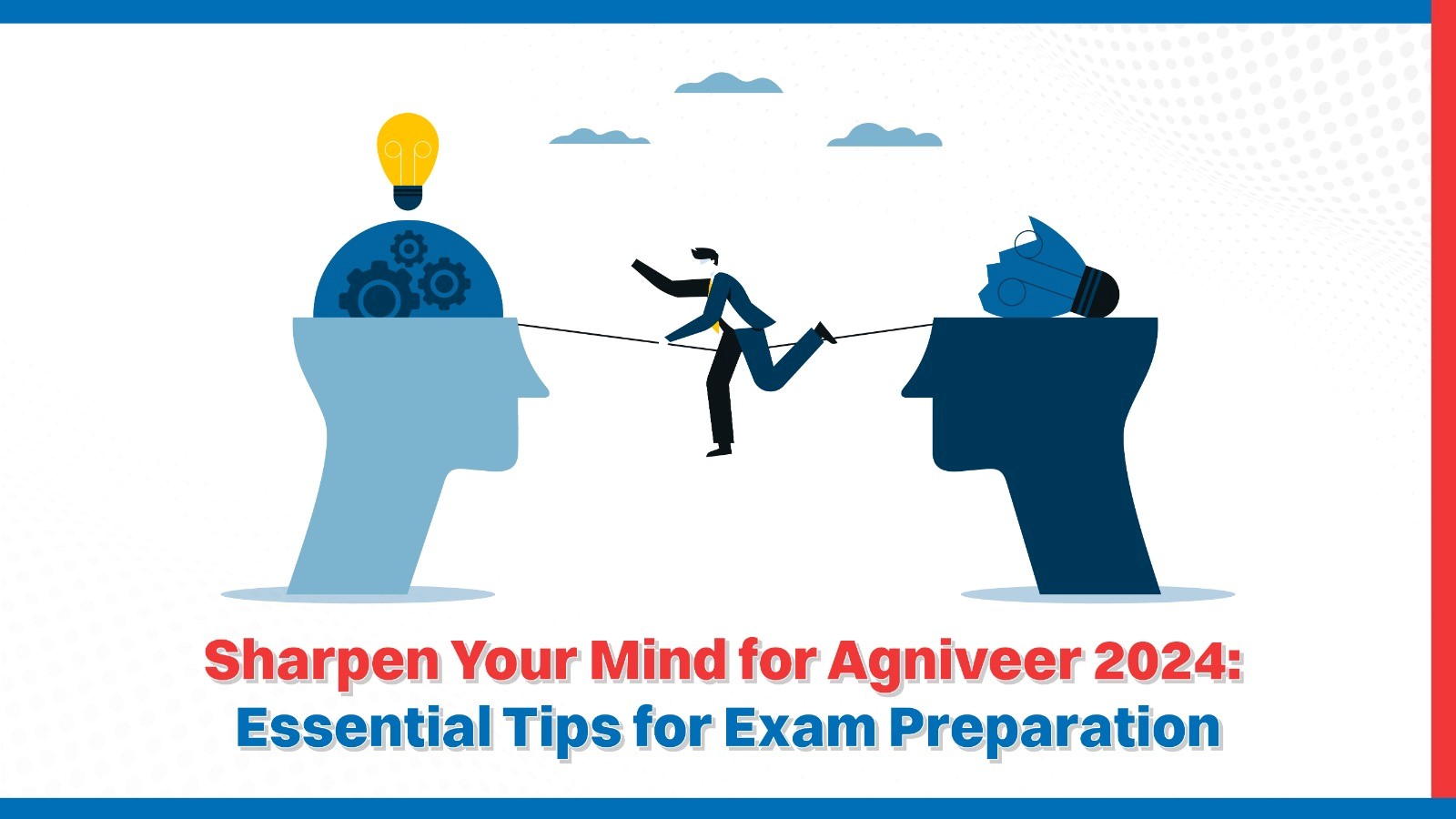 Sharpen Your Mind for Agniveer 2024 Essential Tips for Exam Preparation.jpg